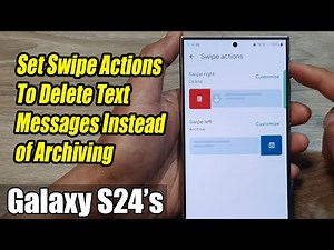 Galaxy S24/S24+/Ultra: How to Set Swipe Actions To Delete Text Messages Instead of Archiving