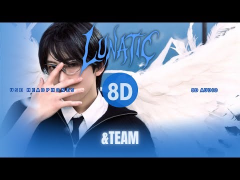 [🎧] &TEAM - 'Lunatic' | 8D AUDIO (Use Headphones)🎶