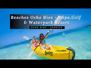 Beaches Ocho Rios -A Spa,Golf & Waterpark Resort - All Inclusive Resorts in Jamaica