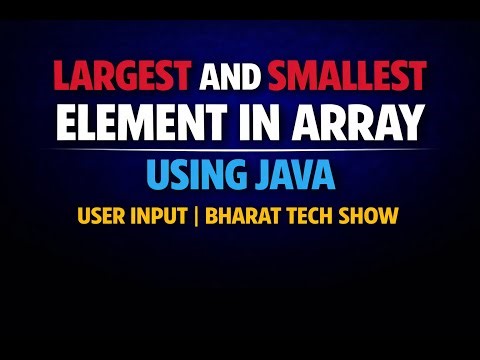 LARGEST AND SMALLEST ELEMENT IN ARRAY USING JAVA | USER INPUT | BHARAT TECH SHOW