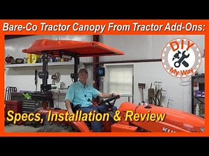 Bare-Co Tractor Canopy from Tractor Add-Ons: Specs, Installation & Review (#130)