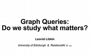 【讲座】Leonid Libkin教授-图查询：我们是否在研究真正重要的问题？