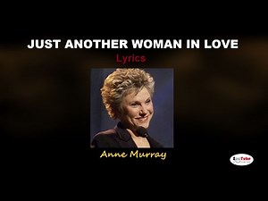 JUST ANOTHER WOMAN IN LOVE (Lyrics) - Anne Murray
