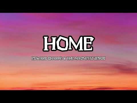 Home - Edward Sharpe & The Magnetic Zeros (Lyrics)