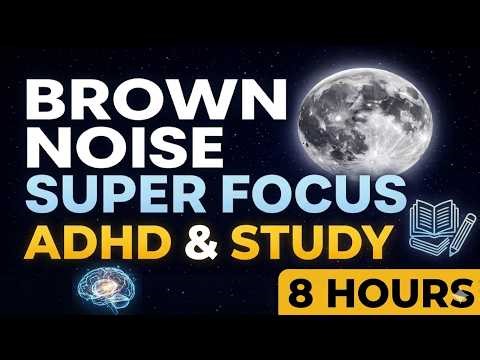 8 Hours Deep Brown Noise for ADHD & Super Focus 🎧 Black Screen 🌑