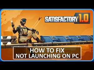 [FIXED] SATISFACTORY NOT LAUNCHING/WON'T LAUNCH PC | Fix Satisfactory Not Starting/Not Opening on PC