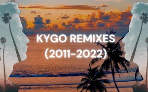 KYGO的Remix合集(2011-2022)