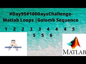 #Day95#100DaysChallenge- Matlab Loops |Golomb Sequence
