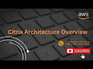 Citrix Architecture Overview