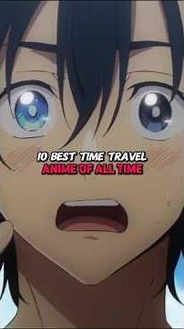 10 Best Time Travel Anime of all Time 😍 #timetravel #anime