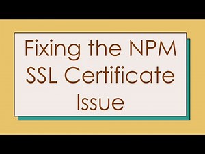 Fixing the NPM SSL Certificate Issue