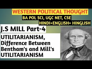 Political Thought of J.S Mill||J.S Mill: Utilitarianism||Utilitarianism: J.S Mill, Bentham||J.S Mill