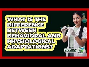 What is the difference between behavioral and physiological adaptations?