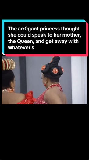 Arrogant Princess Challenges Her Mother, The Queen