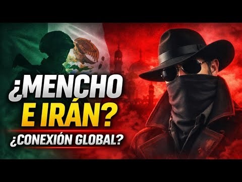 ¿Mencho e Irán? La Hipótesis que Cambia el Tablero Global