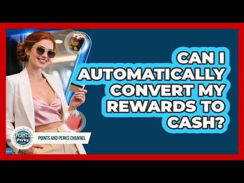Can I Automatically Convert My Rewards To Cash?