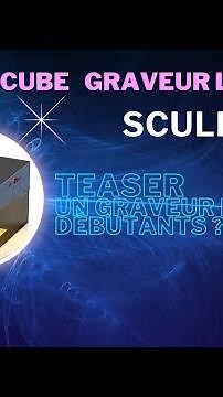 iCube Pro de SCULPFUN 5w "Teaser" - Est-ce le Graveur Découpeur Laser pour les débutants ?