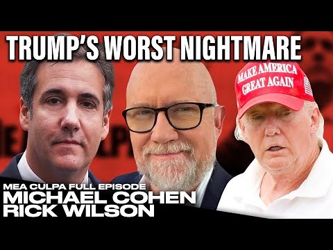 Michael Cohen and Rick Wilson DISSECT Trump’s Legal Nightmare — Full Mea Culpa Podcast