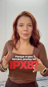 Por que o piso térmico precisa ter IPX8?