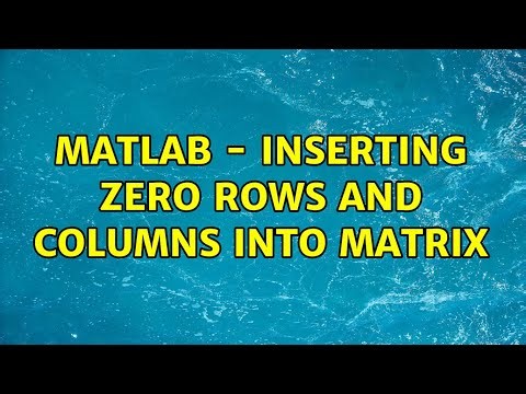 MATLAB - Inserting zero rows and columns into matrix
