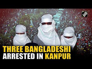 3 Bangladeshi en-route to Delhi arrested in Kanpur, investigation underway by intelligence agencies