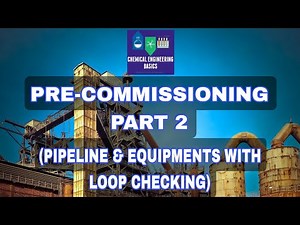 STEPS OF PRE-COMMISSIONING PART-2(PRE-COMMISSIONING OF PIPELINES AND EQUIPMENTS WITH LOOP CHECKING)