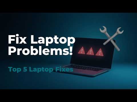Top 5 Common Laptop Problems & Fixes