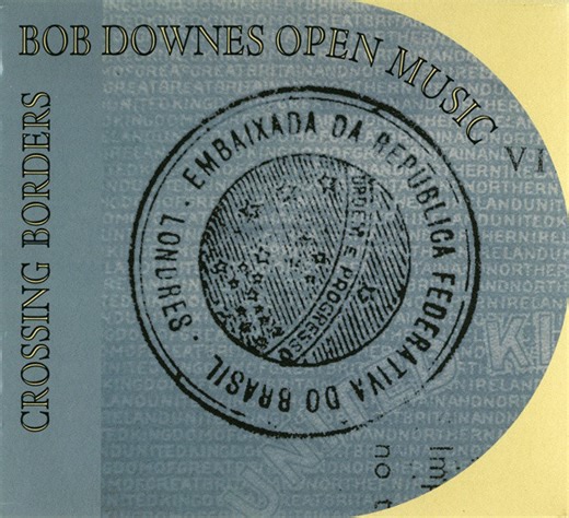 Bob Downes Open Music - Crossing Borders