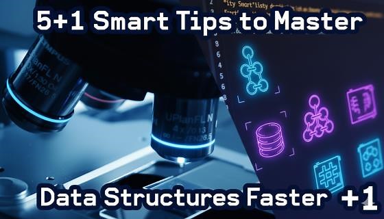 5+1 genius hacks to master data structures in record time
