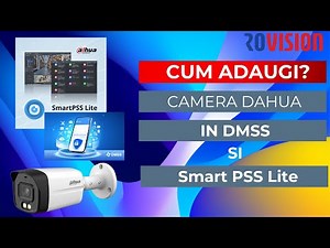 🎥 Cum adaugi camerele Dahua în Aplicația mobilă DMSS și Smart PSS Lite pe PC! 🛠