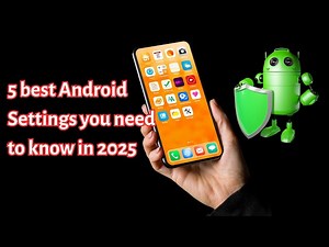 The 5 best android settings you need to know in 2025