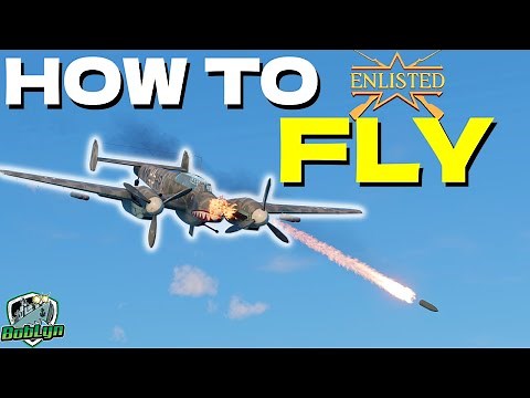 How To Fly Like An ACE In ENLISTED - Full Flying Guide For New Players