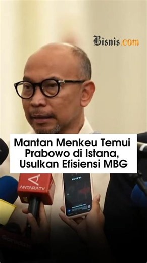 Mantan Menkeu Temui Prabowo di Istana, Usulkan Efisiensi MBG