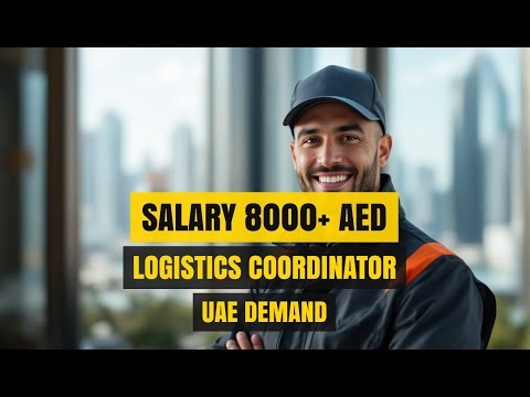 Earn Up to 150,000 AED/Month as a Logistics Coordinator in the UAE – Salary & Career Guide