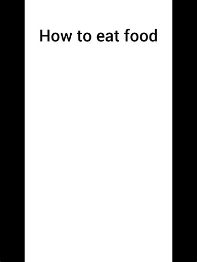 How to Eat Food: A Fun Tutorial