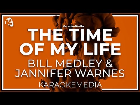 (I've Had) The Time of My Life (KARAOKE) - Bill Medley & Jennifer Warnes