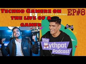 Techno Gamerz on the life of a gamer |The Mythpat Podcast | EP#8 | Full Spotify original podcast