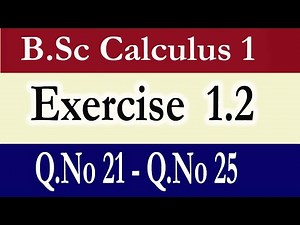 B.Sc Calculus Part 1 Exercise 1.2 (Q.No 21-Q.No 25)