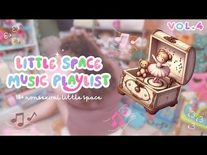 ♡ little space music playlist vol.4 ♡ ꒰ sfw little ꒱ ʚĭɞ