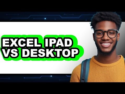 Excel iPad vs Desktop - Full Comparison