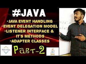 Java:Event Handling||Event Delegation Model, Listener Interface and it's methods, Adapter Classes.