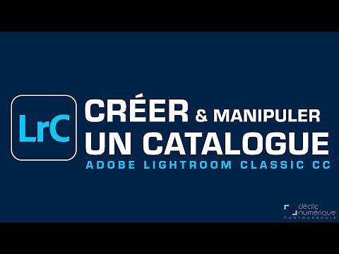 CRÈER et PARAMÈTRER son CATALOGUE - Lightroom Classic CC 2021