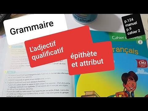 L'adjectif qualificatifs. épithète et attribut Le nouveau vivre le français CM2 p124 et p19 cahier 2