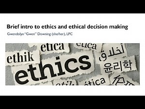Brief intro to ethics and ethical decision making