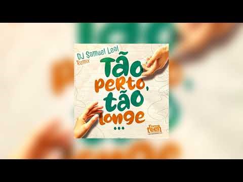 FTU - Tão Perto Tão Longe (DJ Samuel Leal Remix)