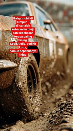 Balap mobil di lumpur—di sanalah keberanian diuji,dan kebebasan terasa paling bising.Sedikit gila,