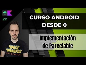 Curso ANDROID desde cero - Implementación de Parcelable #31