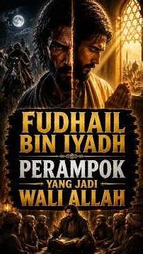 Fudhail bin Iyadh: From Most Feared Bandit to Respected Saint of Allah