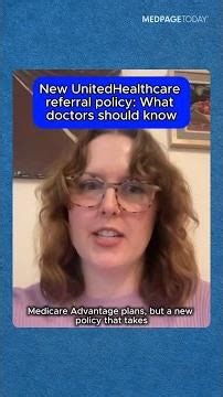 New UnitedHealthcare referral policy: What doctors should know
