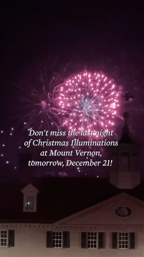 🎆 Don’t miss the final night of Christmas Illuminations on December 21—join us as we celebrate the holiday season in sparkling style. | George Washington's Mount Vernon